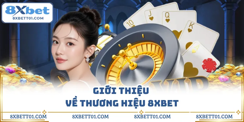 Giới thiệu về thương hiệu 8XBET