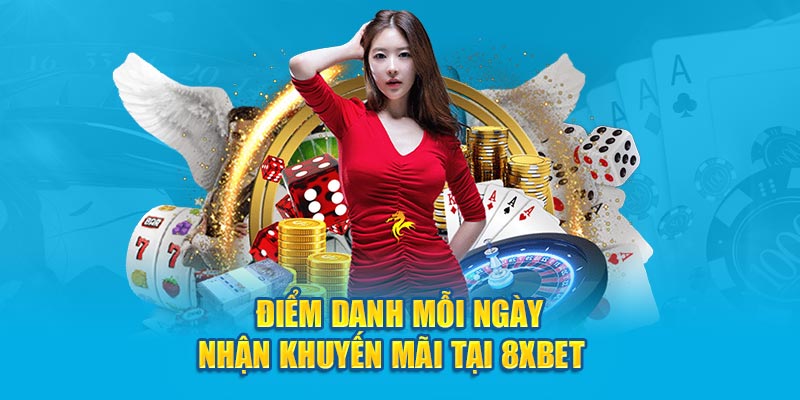 Điểm danh mỗi ngày nhận khuyến mãi tại 8XBET 